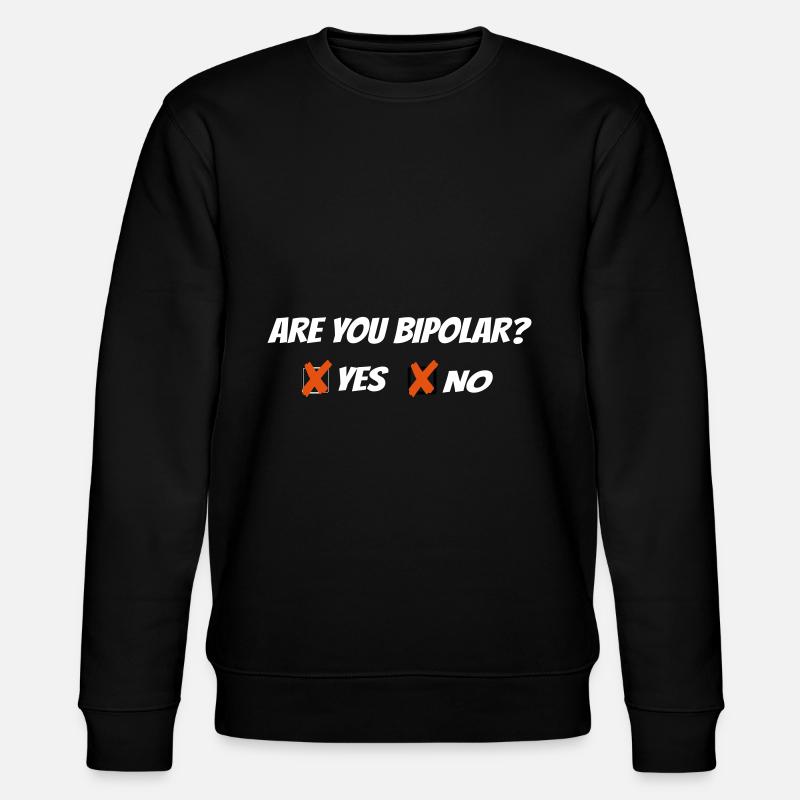 Êtes-vous bipolaire - Sweat bio CHANGER Stanley/Stella Unisexe - noir