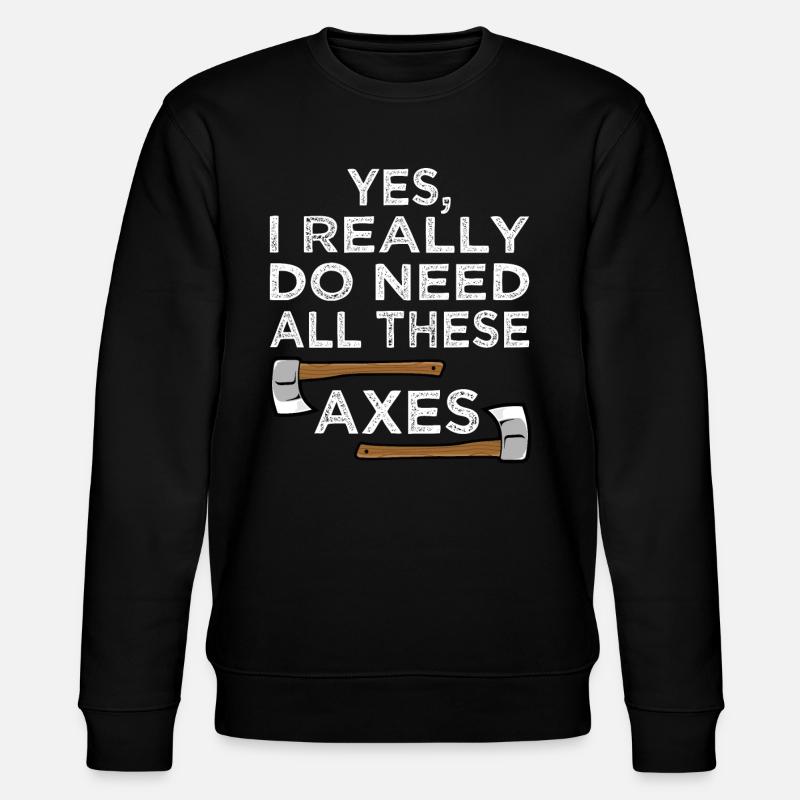 Yes I Really Do Need All Axe Throwing Hatchet - Stanley/Stella CHANGER Unisex Organic Sweatshirt - black