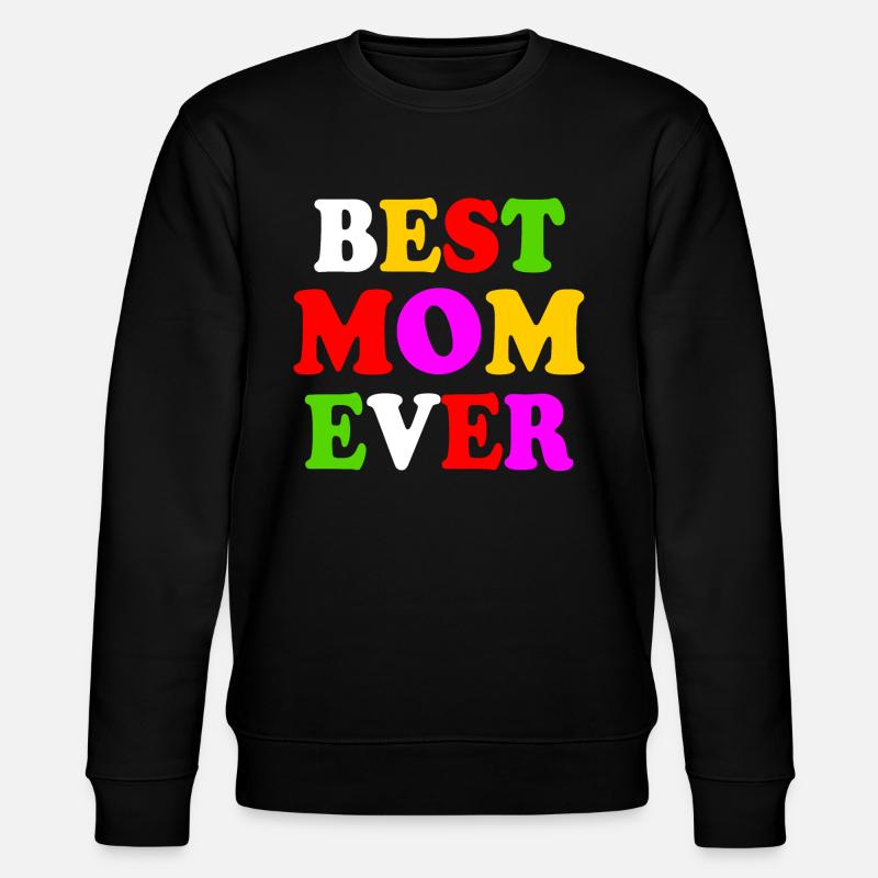 Best mom ever - Sweat bio CHANGER Stanley/Stella Unisexe - noir