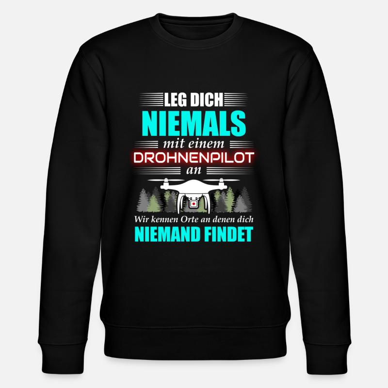 Leg dich niemals mit einem Drohnenpilot an. - Stanley/Stella Unisex Bio-Sweatshirt CHANGER  - Schwarz