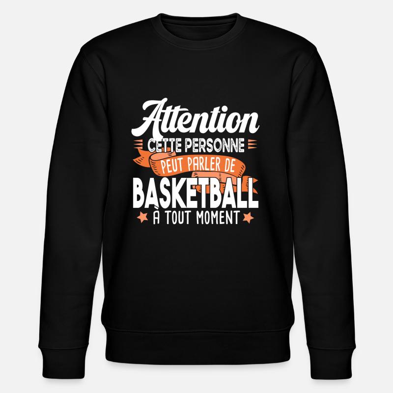 Basketball Basketteur Basket Basketteuse humour - Sweat bio CHANGER Stanley/Stella Unisexe - noir