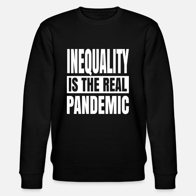 L’inégalité est la véritable pandémie - Sweat bio CHANGER Stanley/Stella Unisexe - noir