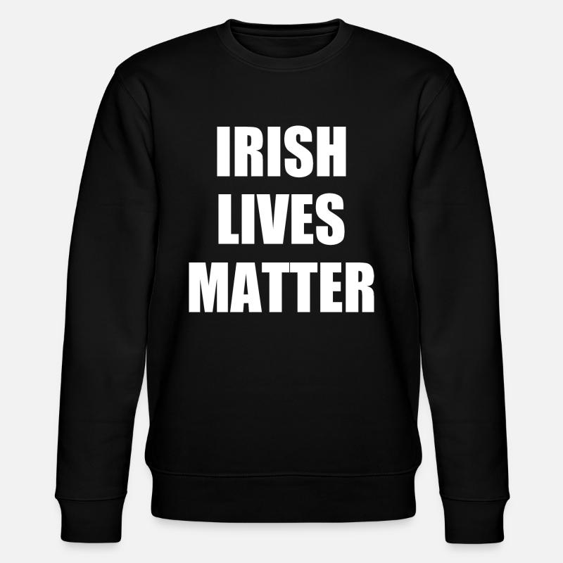 Irish lives matter - Sweat bio CHANGER Stanley/Stella Unisexe - noir
