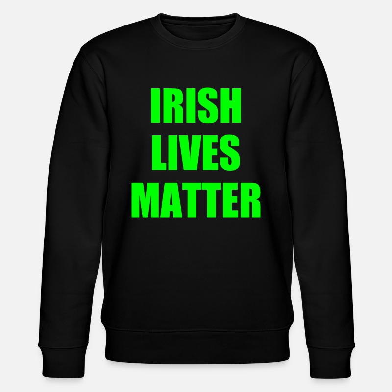 Irish lives matter - Stanley/Stella Unisex Bio-Sweatshirt CHANGER  - Schwarz