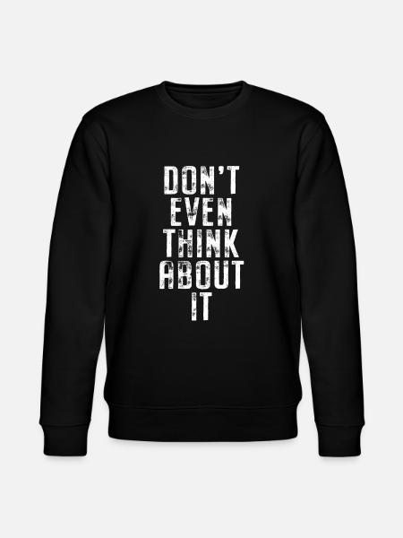 Don't Even Think About It Denk Nicht Mal Dran Nein - Stanley/Stella Unisex Bio-Sweatshirt CHANGER - Schwarz