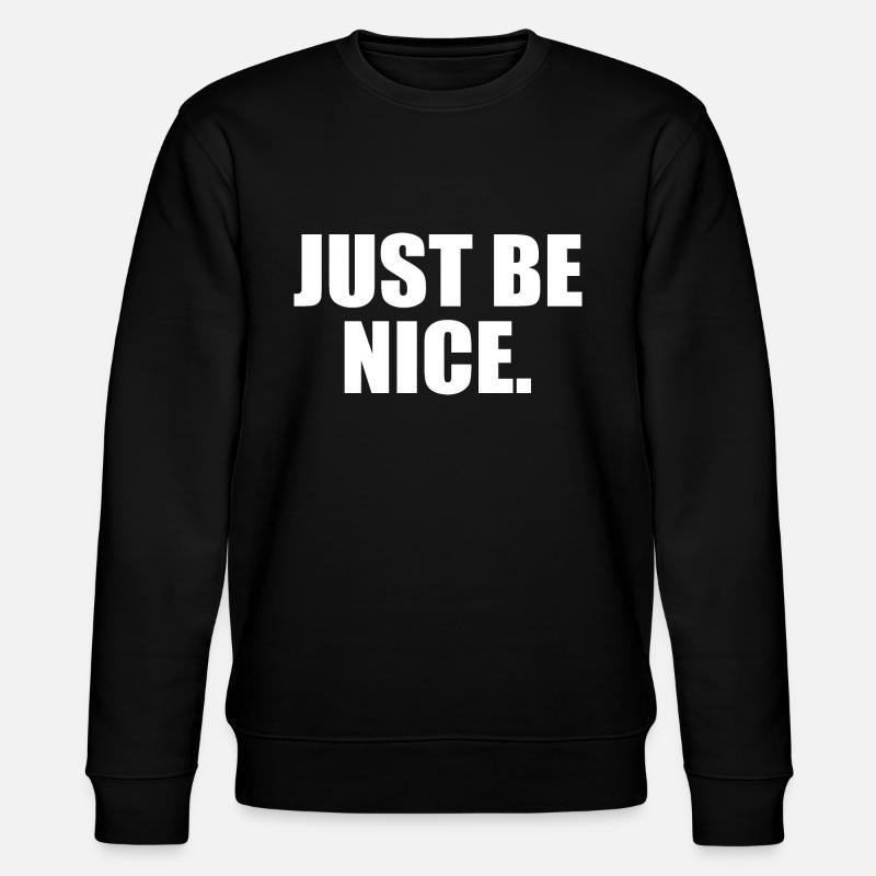Just be nice - Sweat bio CHANGER Stanley/Stella Unisexe - noir