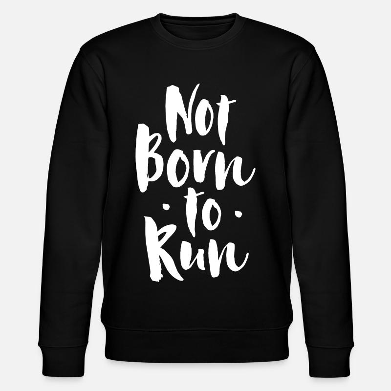 Not born to run - Stanley/Stella CHANGER Unisex Organic Sweatshirt - black
