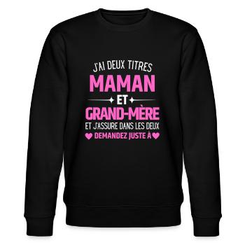 J'ai deux titres Maman et Grand-mère Personnalisé - Sweat bio CHANGER Stanley/Stella Unisexe - noir - Devant - Nik (191cm) & Marisol (170cm)