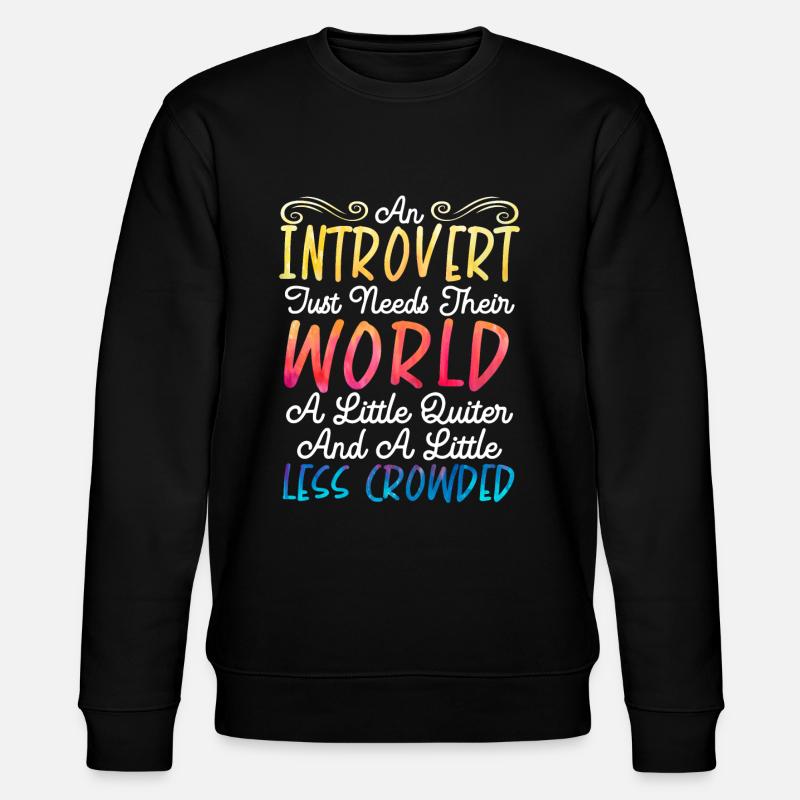 Introvert Personality Introversion Introverted - Stanley/Stella CHANGER Unisex Organic Sweatshirt - black