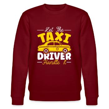 Let The Taxi Driver Handle It Taxicab Cab Driver - Stanley/Stella CHANGER Unisex Organic Sweatshirt - burgundy - Front - Nik (191cm) & Marisol (170cm)