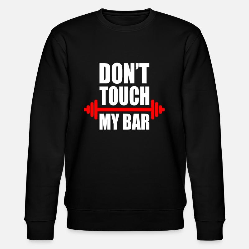 Dont touch my bar - Stanley/Stella CHANGER Unisex Organic Sweatshirt - black