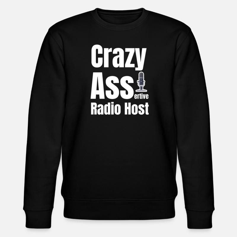 Crazy Ass-radiomoderator, Lustiger - Stanley/Stella Unisex Bio-Sweatshirt CHANGER - Schwarz