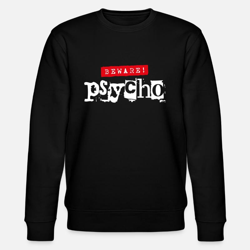 Prudence! Psycho - Dicton sarcastique - Sweat bio CHANGER Stanley/Stella Unisexe - noir