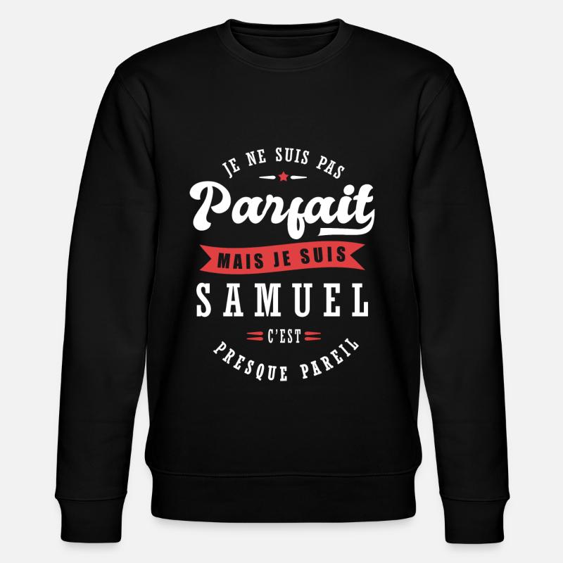 Samuel Parfait Cadeau prenom samuel - Sweat bio CHANGER Stanley/Stella Unisexe - noir