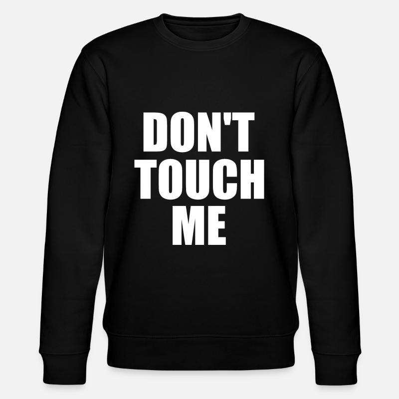 Dont touch me - Stanley/Stella CHANGER Unisex Organic Sweatshirt - black
