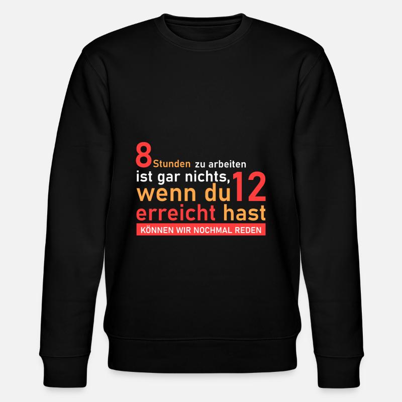 12 Stunden arbeiten! - Stanley/Stella Unisex Bio-Sweatshirt CHANGER  - Schwarz