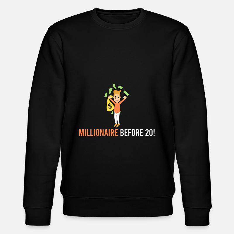Millionnaire avant 20 ans! - Sweat bio CHANGER Stanley/Stella Unisexe - noir