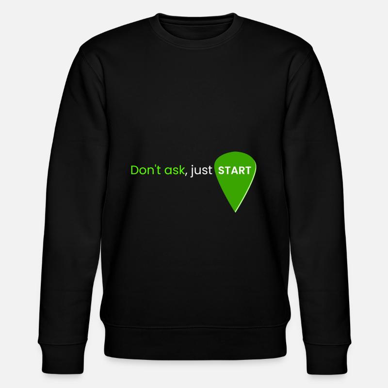 Ne demandez pas, commencez simplement - Sweat bio CHANGER Stanley/Stella Unisexe - noir