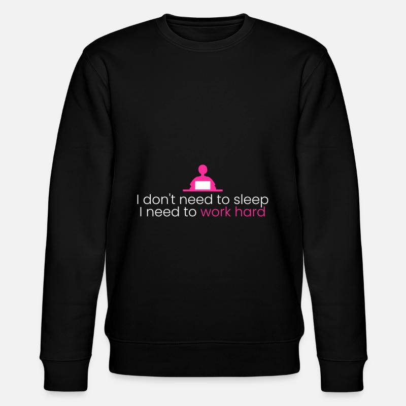 Je dois travailler dur - Sweat bio CHANGER Stanley/Stella Unisexe - noir