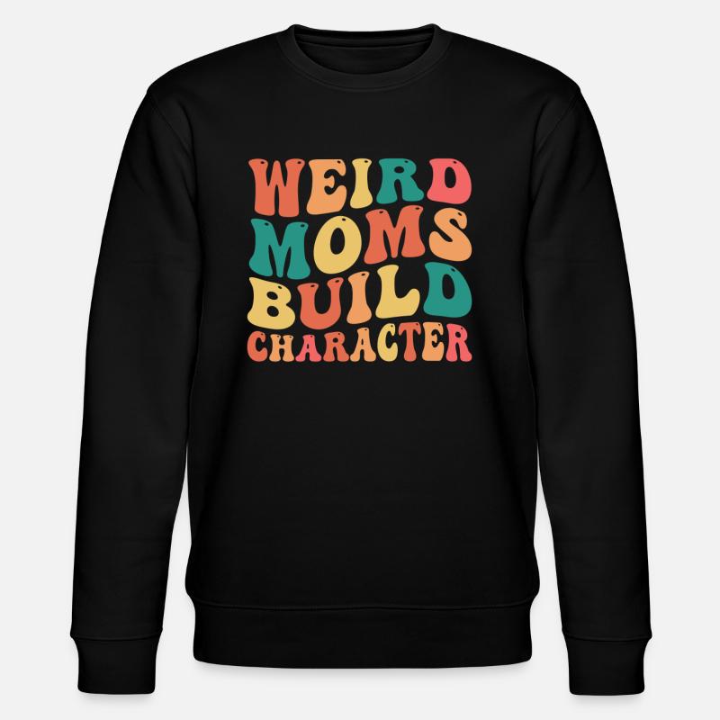 Weird Moms Build Character - Stanley/Stella Unisex Bio-Sweatshirt CHANGER  - Schwarz