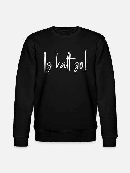 Is halt so! - Stanley/Stella Unisex Bio-Sweatshirt CHANGER  - Schwarz