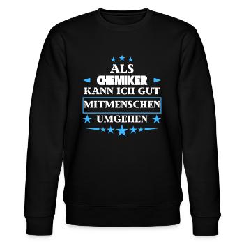 As chemists, they bypass fellow human beings. - Stanley/Stella CHANGER Unisex Organic Sweatshirt - black - Front - Nik (191cm) & Marisol (170cm)