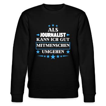 Dealing with fellow human beings as a journalist. - Stanley/Stella CHANGER Unisex Organic Sweatshirt - black - Front - Nik (191cm) & Marisol (170cm)