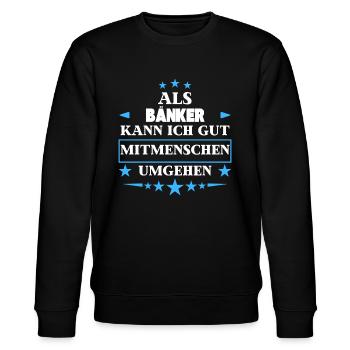 Als Bänker Mitmenschen Umgehen. - Stanley/Stella Unisex Bio-Sweatshirt CHANGER  - Schwarz - Vorne - Nik (191cm) & Marisol (170cm)