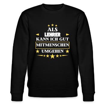 Als Lehrer Mitmenschen Umgehen. - Stanley/Stella Unisex Bio-Sweatshirt CHANGER  - Schwarz - Vorne - Nik (191cm) & Marisol (170cm)