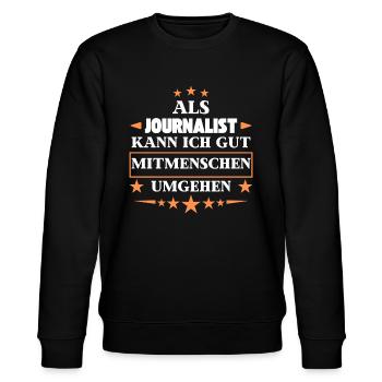 Dealing with fellow human beings as a journalist. - Stanley/Stella CHANGER Unisex Organic Sweatshirt - black - Front - Nik (191cm) & Marisol (170cm)
