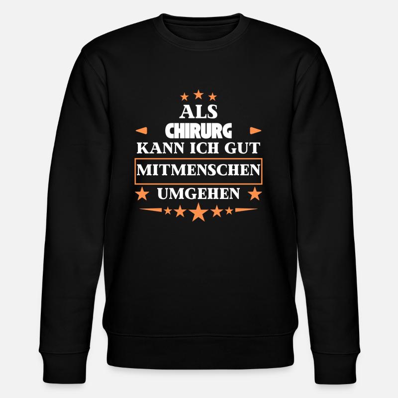 Als Chirurg Mitmenschen Umgehen. - Stanley/Stella Unisex Bio-Sweatshirt CHANGER - Schwarz