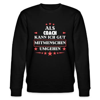 Dealing with fellow human beings as a coach. - Stanley/Stella CHANGER Unisex Organic Sweatshirt - black - Front - Nik (191cm) & Marisol (170cm)