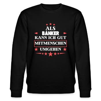 As bankers, they deal with fellow human beings. - Stanley/Stella CHANGER Unisex Organic Sweatshirt - black - Front - Nik (191cm) & Marisol (170cm)