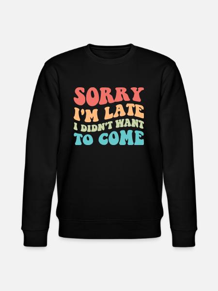 Tut mir leid, ich bin spät dran, ich wollte nicht kommen III - Stanley/Stella Unisex Bio-Sweatshirt CHANGER  - Schwarz