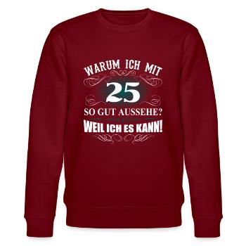 25 Geburtstag Spruch Lustig Geschenk Damen Herren - Stanley/Stella Unisex Bio-Sweatshirt CHANGER  - Burgunderrot - Vorne - Nik (191cm) & Marisol (170cm)