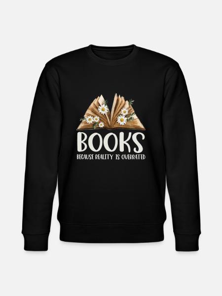 Books because reality is overrated - Stanley/Stella CHANGER Unisex Organic Sweatshirt - black