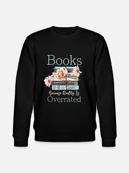 Books because reality is overrated - Stanley/Stella CHANGER Unisex Organic Sweatshirt - black