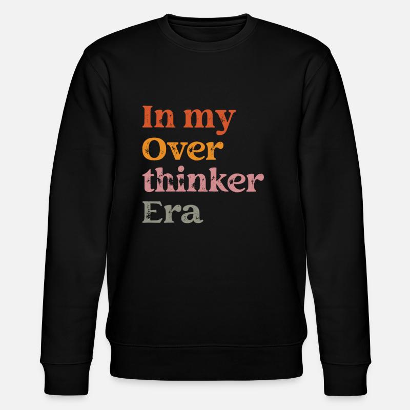 Dans mon ère Overthinker Overthink - Sweat bio CHANGER Stanley/Stella Unisexe - noir