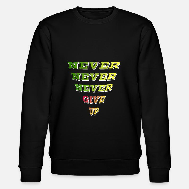 Never give up - Stanley/Stella CHANGER Unisex Organic Sweatshirt - black