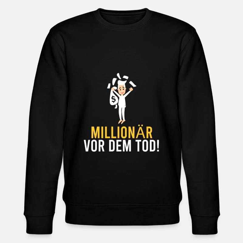 Millionnaire avant la mort ! - Sweat bio CHANGER Stanley/Stella Unisexe - noir