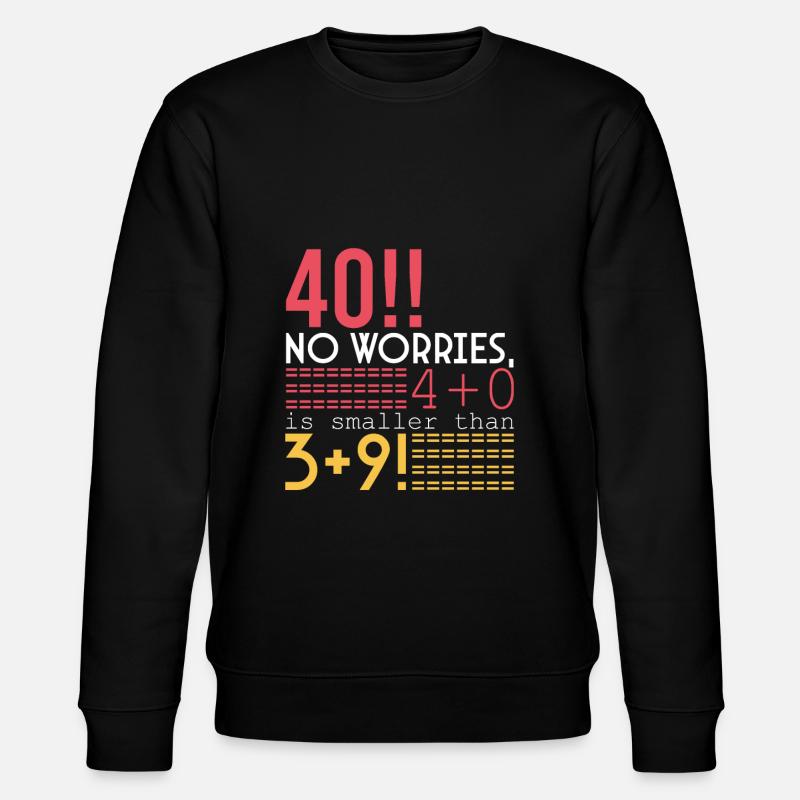 Joyeux 40e anniversaire!!! - Sweat bio CHANGER Stanley/Stella Unisexe - noir