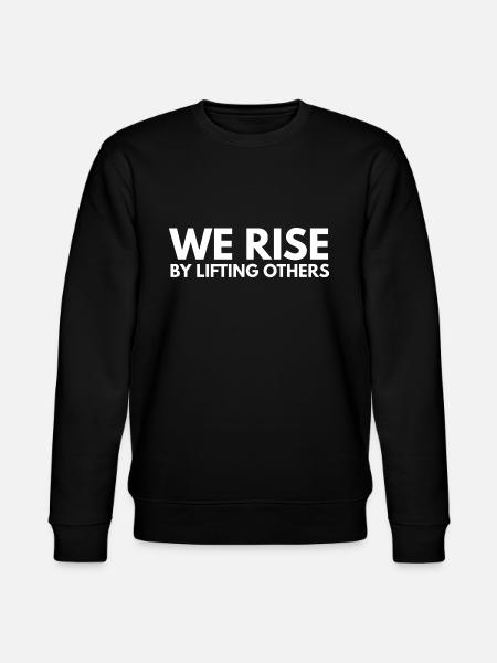 We Rise By Lifting Others - Stanley/Stella CHANGER Unisex Organic Sweatshirt - black