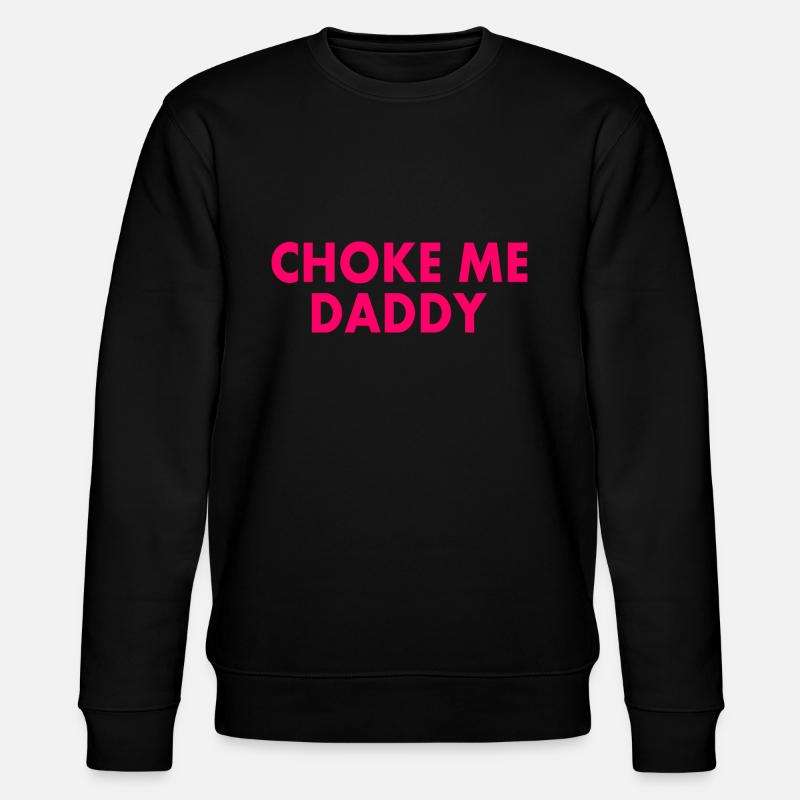 Choke me daddy - Stanley/Stella Unisex Bio-Sweatshirt CHANGER  - Schwarz