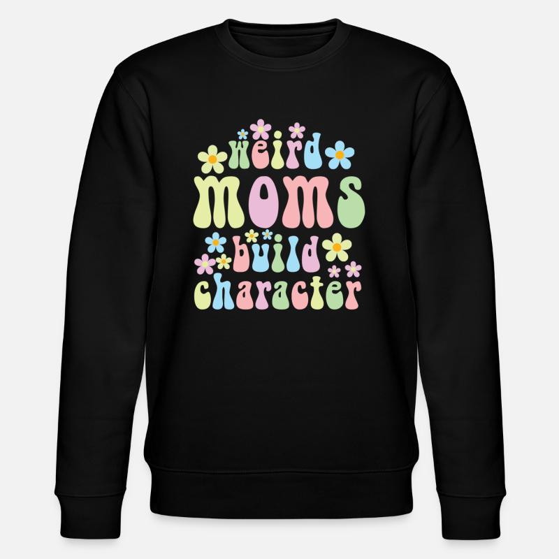 Weird Moms Build Character - Stanley/Stella CHANGER Unisex Organic Sweatshirt - black