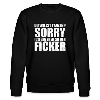 Du willst tanzen? Sorry ich bin eher so der Ficker - Stanley/Stella Unisex Bio-Sweatshirt CHANGER  - Schwarz - Vorne - Nik (191cm) & Marisol (170cm)
