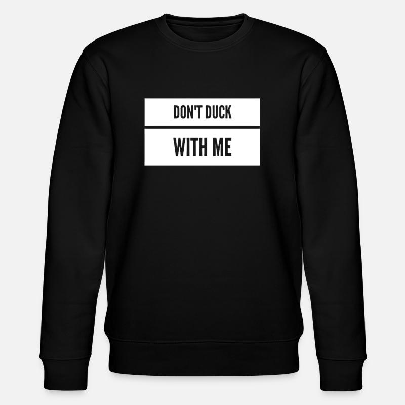 Don't Duck with me Sarkasmus - Stanley/Stella Unisex Bio-Sweatshirt CHANGER  - Schwarz