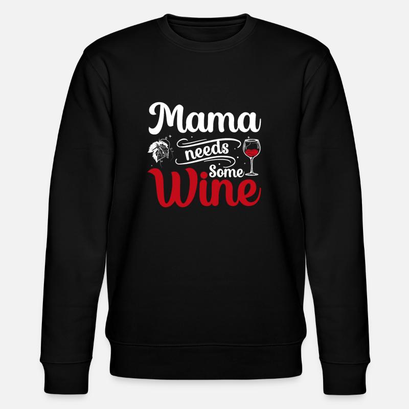 Mom needs some wine - Stanley/Stella CHANGER Unisex Organic Sweatshirt - black