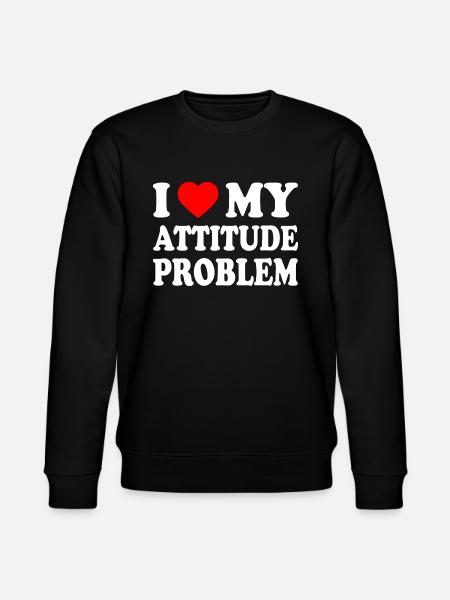 i love my attitude problem - Sweat bio CHANGER Stanley/Stella Unisexe - noir