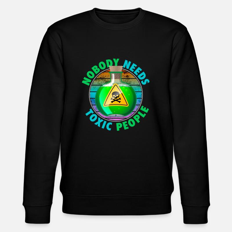 Nobody Needs Toxic People - Stanley/Stella Unisex Bio-Sweatshirt CHANGER  - Schwarz