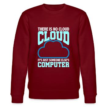 Computer Humor Es gibt keine Cloud jemand anderen - Stanley/Stella Unisex Bio-Sweatshirt CHANGER  - Burgunderrot - Vorne - Nik (191cm) & Marisol (170cm)